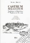 Castrum Malleanum. Magliano in marittima ora Magliano in Toscana. La storia, i monumenti, i siti archeologici, tra verità e leggenda libro