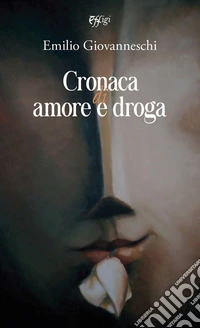 Cronaca di amore e droga