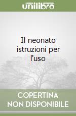 Il neonato istruzioni per l'uso libro