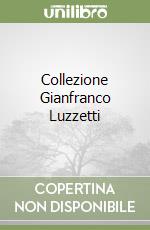Collezione Gianfranco Luzzetti