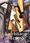 La chitarra di Teresa libro di Bianchi Nedo