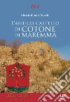 L'antico castello di Cotone di Maremma libro