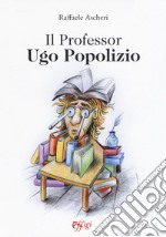 Il professor Ugo Popolizio libro