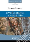 Il volto santo e le sue vie. Storia , culto e leggende libro