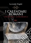I calendari romani tra storia e astronomia libro di Magini Leonardo