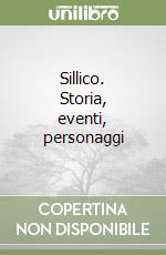 Sillico. Storia, eventi, personaggi libro