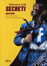 Secreti 2003/2020. Otto racconti facili sui misteri dell'organismo libro