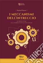 I meccanismi dell'intreccio. Introduzione alla narratologia funzionale libro