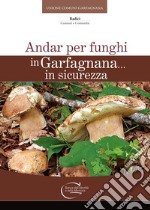 Andar per funghi in Garfagnana in sicurezza libro