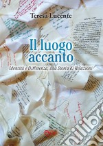 Il luogo accanto. Identità e differenza, una storia di relazioni