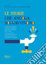 Le storie che ancora sopravvivono. L'immortalità e l'infinità di credenze e tradizioni di piccoli paesi che popolano tutto il mondo