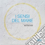 I sensi del mare. Un progetto per Lerici. Ediz. illustrata