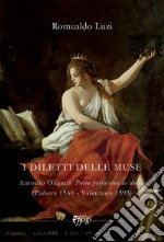 I diletti delle muse. Antonio Ongaro: Poëta perfacetus ac dulcis (Padova 1560-Valentano 1593)