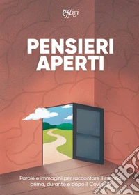 Pensieri aperti. Parole e immagini per raccontare il mondo prima, durante e dopo il Covid-19 libro