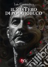 Il mistero di Poggio Buco libro