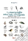 Le meraviglie della Costa d'Argento. Dizionario etnofaunistico dell'Argentario, dell'Isola del Giglio e di Orbetello. Vol. 1 libro di Tosi Giuseppe