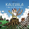 Kalevala. L'epopea nazionale finlandese libro