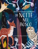 Di notte nel bosco. Ediz. illustrata