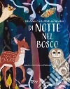 Di notte nel bosco. Ediz. illustrata libro