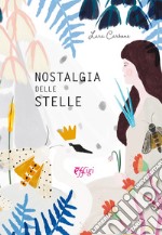 Nostalgia delle stelle. Ediz. a colori libro