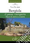 Bergiola il paese riscoperto. Tracce di storia e socialità libro