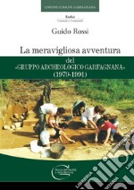 La meravigliosa avventura del «Gruppo Archeologico Garfagnana» (1979-1991)