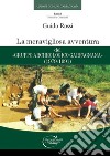 La meravigliosa avventura del «Gruppo Archeologico Garfagnana» (1979-1991) libro di Rossi Guido