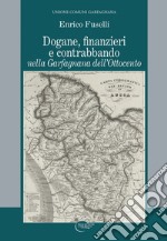 Dogane, finanzieri e contrabbando nella Garfagnana dell'Ottocento libro