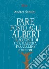 Fare posto agli alberi. I racconti di una maestra tra colline e miniere libro