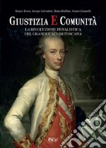 Giustizia e comunità. La rivoluzione penalistica nel Granducato di Toscana libro