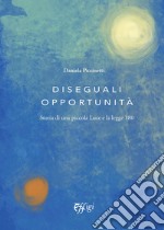 Diesguali opportunità. Storia di una piccola Luce e la legge 180 libro