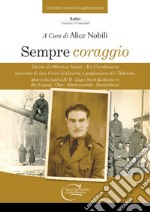 Sempre coraggio. Diario di Ottorino Guidi - Ex Carabiniere decorato di due Croci di Guerra e prigioniero dei Tedeschi. Matricola 242272 IV B - Lager Nord Kwlkwitz 10 Bei Leipzig - Uber - Markranstädt - Deutschland libro