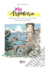 My Argentario. Riflessioni semiserie su una località turisticamente atipica libro