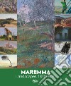 Maremma. Landscapes 1870-2020. Ediz. a colori libro