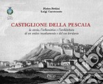 Castiglione della Pescaia. La storia, l'urbanistica e l'architettura di un antico insediamento e del suo territorio