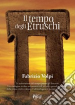 Il tempo degli etruschi libro