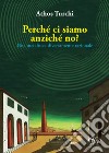 Perché ci siamo anziché no libro di Turchi Athos