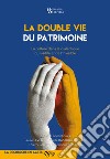 La double vie du patrimoine. La culture dans la dialectique du visible et de l'invisible libro