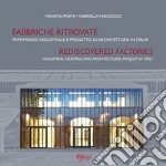 Fabbriche ritrovate. Patrimonio industriale e progetto di architettura in Italia-Rediscovered factories. Industrial Heritage and Architectural Project in Italy