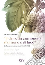 «Il vino, un composto d'umore e di luce». Della conservazione dei vini (1765) libro