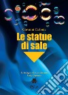 Le statue di sale. Le indagini del commissario Luigi Capuana libro