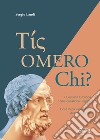 Tis omero chi? Questione Omerica come questione Logica. Dove inizia il cammino dell'Occidente libro di Landi Sergio