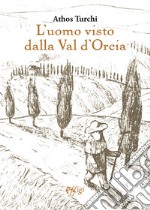 L'uomo visto dalla val d'Orcia libro