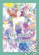 Tre storie per Mirtillo. Ediz. a colori