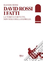 David Rossi. I fatti. La verità è di tutti, non solo della famiglia