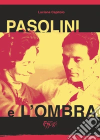 Pasolini e l'ombra