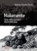 Malamente. Una educazione maremmana