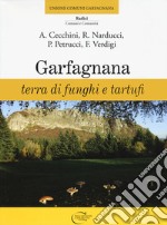 Garfagnana. Terra di funghi e tartufi libro