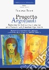 Progetto argonauti. Buone pratiche di orientamento continuo per il benessere e alla formazione degli studenti libro