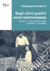 Sugli ultimi gradini come testimonianza. La vita di uno psichiatra fra inciampi e speranze (autobiografia) libro